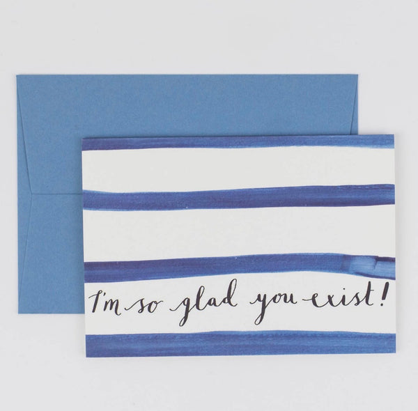 I’m So Glad You Exist Card